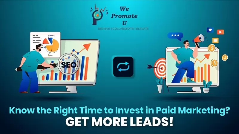 Know the Right Time to Invest in Paid Marketing? Get more leads!